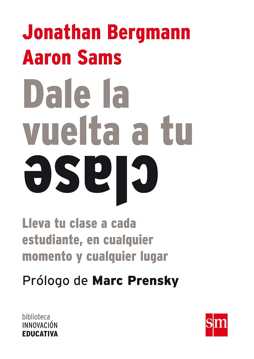 DALE LA VUELTA A TU CLASE. LLEVA TU CLASE A CADA ESTUDIANTE