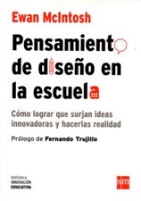 PENSAMIENTO DE DISEÑO EN LA ESCUELA. COMO LOGRAR QUE SURJAN IDEAS INNOVADOR133005842