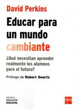 EDUCAR PARA UN MUNDO CAMBIANTE. ¿QUE NECESITAN APRENDER REALMENTE LOS ALUMN