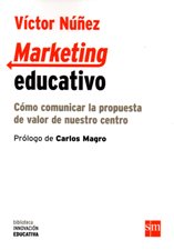 MARKETING EDUCATIVO. COMO COMUNICAR LA PROPUESTA DE VALOR DE NUESTRO CENTRO