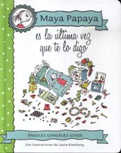 MAYA PAPAYA Y LA ULTIMA VEZ QUE TE LO DIGO1810817678