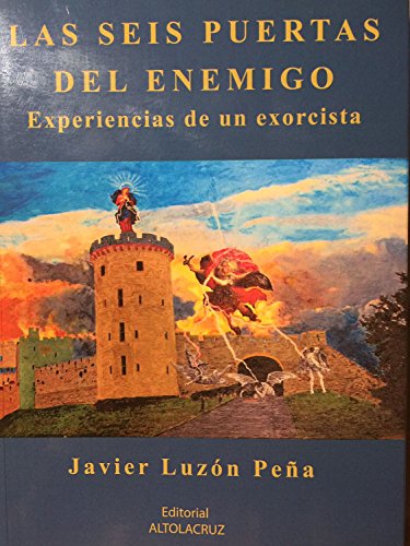 LAS SEIS PUERTAS DEL ENEMIGO: EXPERIENCIAS DE UN EXORCISTA