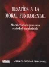 DESAFIOS A LA MORAL FUNDAMENTAL. MORAL CRISTIANA PARA UNA SOCIEDAD SECULARI913962102