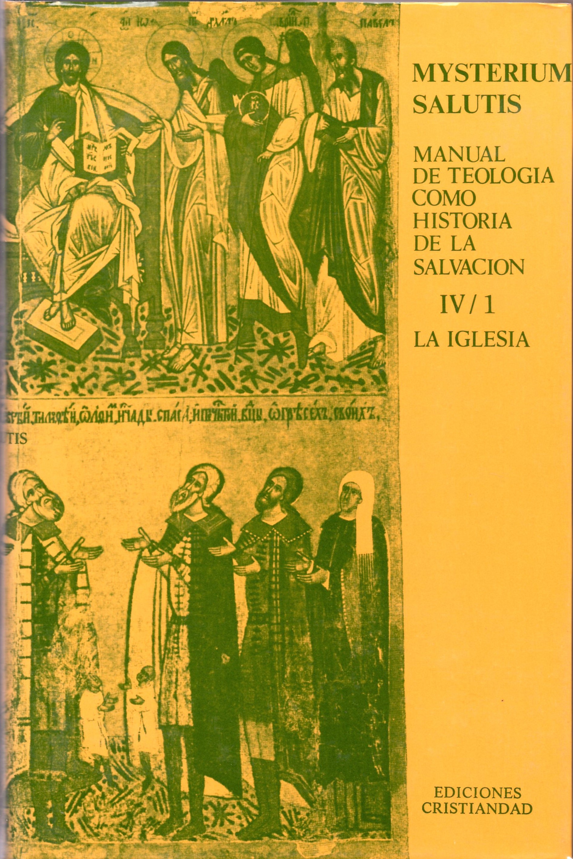 MYSTERIUM SALUTIS. (TOMO IV, VOL. 1) MANUAL DE TEOLOGIA COMO HISTORIA DE LA SALVACION. LA IGLESIA