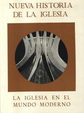 NUEVA HIST.DE LA IGL. 5. LA IGLESIA EN EL MUNDO MODERNO