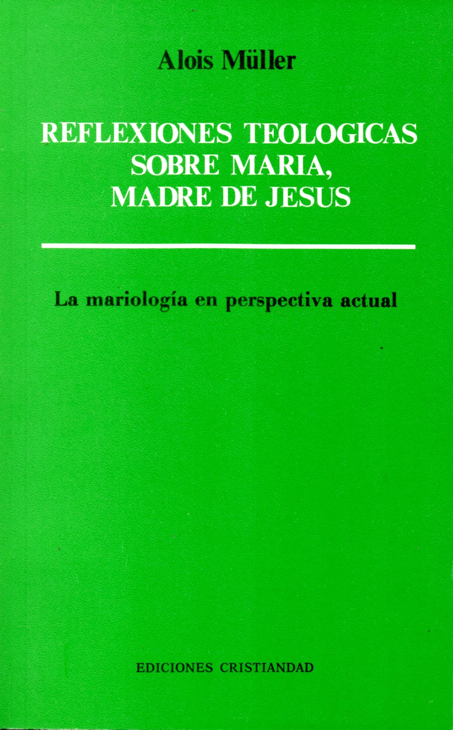REFLEXIONES TEOLOGICAS SOBRE MARIA, MADRE DE JESUS1708882687