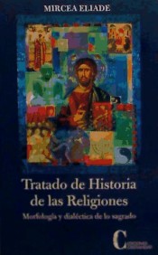 TRATADO DE HISTORIA DE LAS RELIGIONES. MORFOLOGIA Y DIALECTICA DE LO SAGRADO