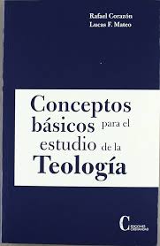 CONCEPTOS BASICOS PARA EL ESTUDIO DE LA TEOLOGIA