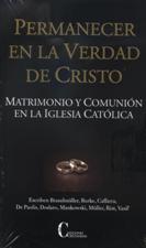 PERMANECER EN LA VERDAD DE CRISTO. MATRIMONIO Y COMUNION EN LA IGLESIA CATO133005842