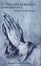 CUANDO REZAR RESULTA EMOCIONANTE. POESIAS PARA ORAR565706806