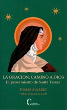 ORACION, CAMINO A DIOS. EL PENSAMIENTO DE SANTA TERESA