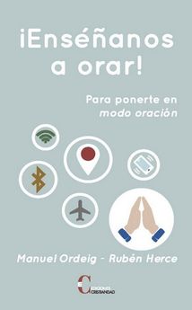 ENSEÑANOS A ORAR. PARA PONERTE EN MODO ORACION1306569845