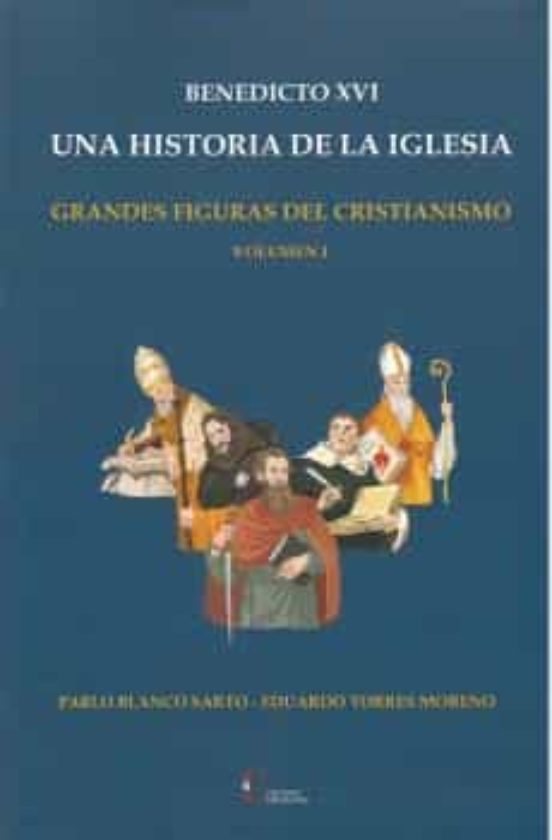 UN HISTORIA DE LA IGLESIA. GRANDES FIGURAS DEL CRISTIANISMO