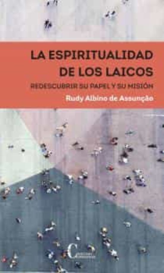 ESPIRITUALIDAD DE LOS LAICOS. REDESCUBRIR SU PAPEL Y SU MISION