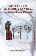 VOY A LA LUZ, AL AMOR, A LA VIDA... (LOS ULTIMOS DIAS DE ELISABETH)295884939