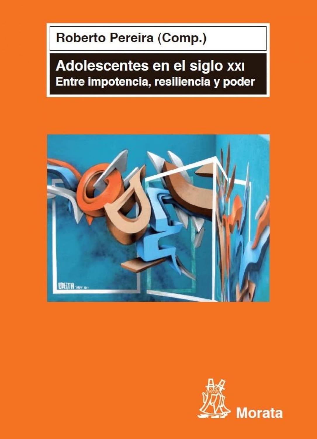ADOLESCENTES EN EL SIGLO XXI. ENTRE IMPOTENCIA, RESILIENCIA Y PODER2083968808
