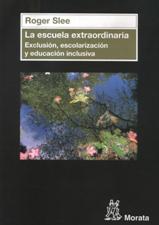 ESCUELA EXTRAORDINARIA. EXCLUSION, ESCOLARIZACION Y EDUCACION INCLUSIVA