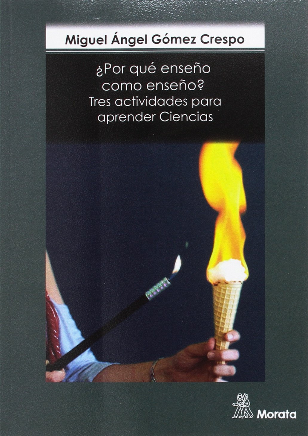 POR QUE ENSEÑO, COMO ENSEÑO?. TRES ACTIVIDADES PARA APRENDER CIENCIAS133005842