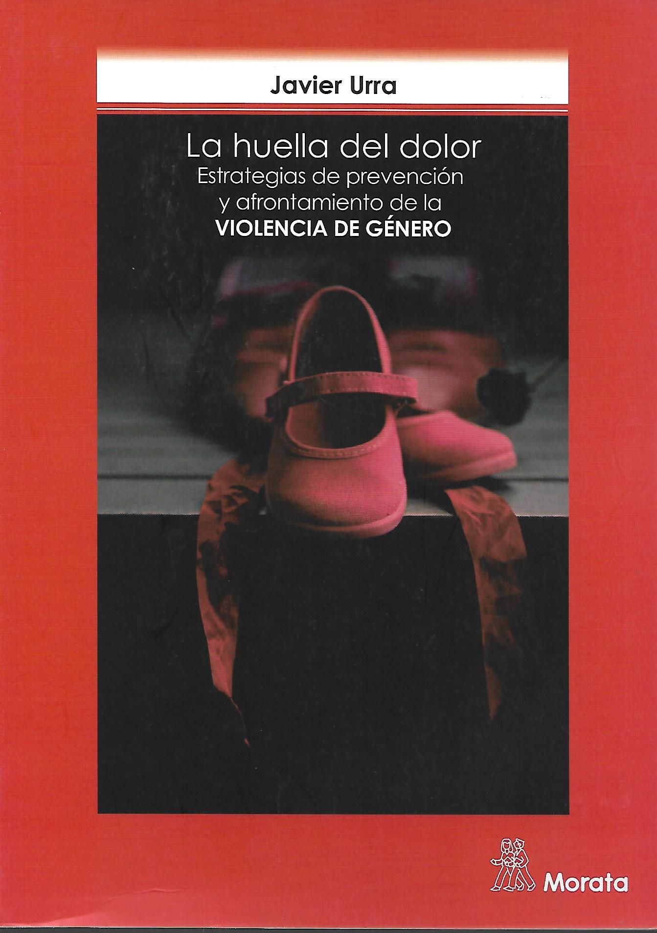 LA HUELLA DEL DOLOR. ESTRATEGIAS DE PREVENCION Y AFRONTAMIENTO DE LA VIOLENCIA DE GENERO