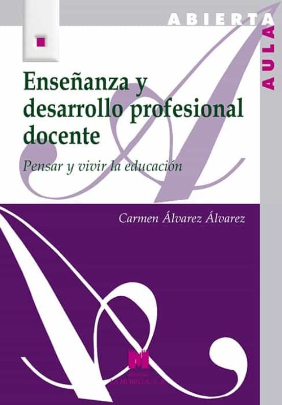 ENSEÑANZA Y DESARROLLO PROFESIONAL DOCENTE. PENSAR Y VIVIR LA EDUCACION