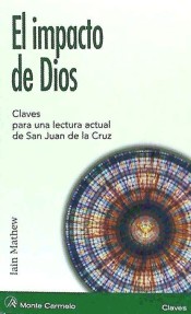 EL IMPACTO DE DIOS. CLAVES PARA UNA LECTURA ACTUAL DE SAN JUAN DE LA CRUZ1582849471