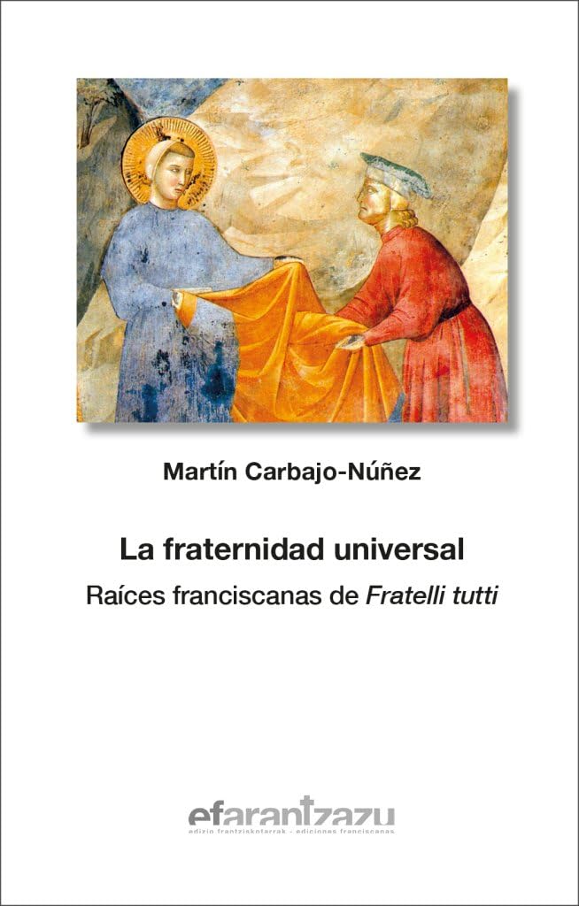 FRATERNIDAD UNIVERSAL. RAICES FRANCISCANAS DE FRATELLI TUTTI1019138375