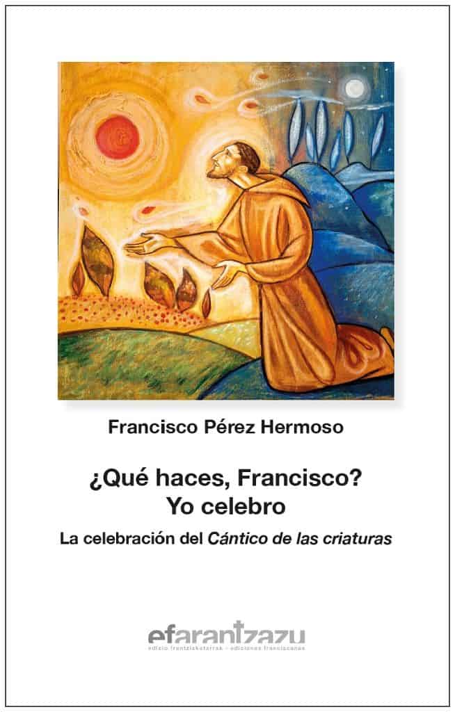 ¿QUE HACES, FRANCISCO? YO CELEBRO. LA CELEBRACION DEL CANTICO DE LAS CRIATURAS1686858287