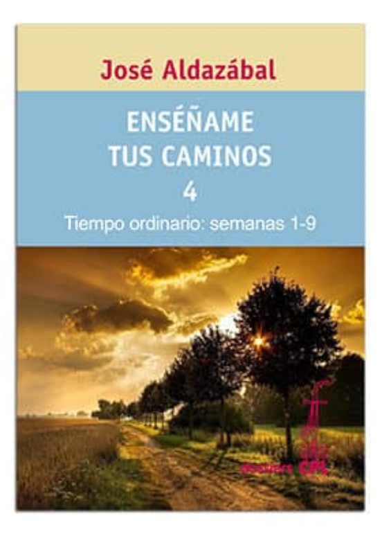 ENSEÑAME TUS CAMINOS 4. TIEMPO ORDINARIO. SEMANAS 1 A 91341143314
