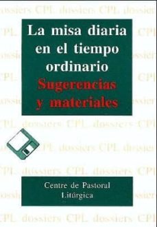 LA MISA DIARIA EN EL TIEMPO ORDINARIO. SUGERENCIAS Y MATERIALES1197167064