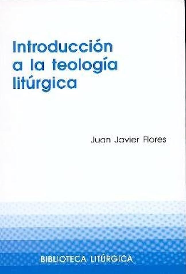 INTRODUCCION A LA TEOLOGIA LITURGICA1623160680