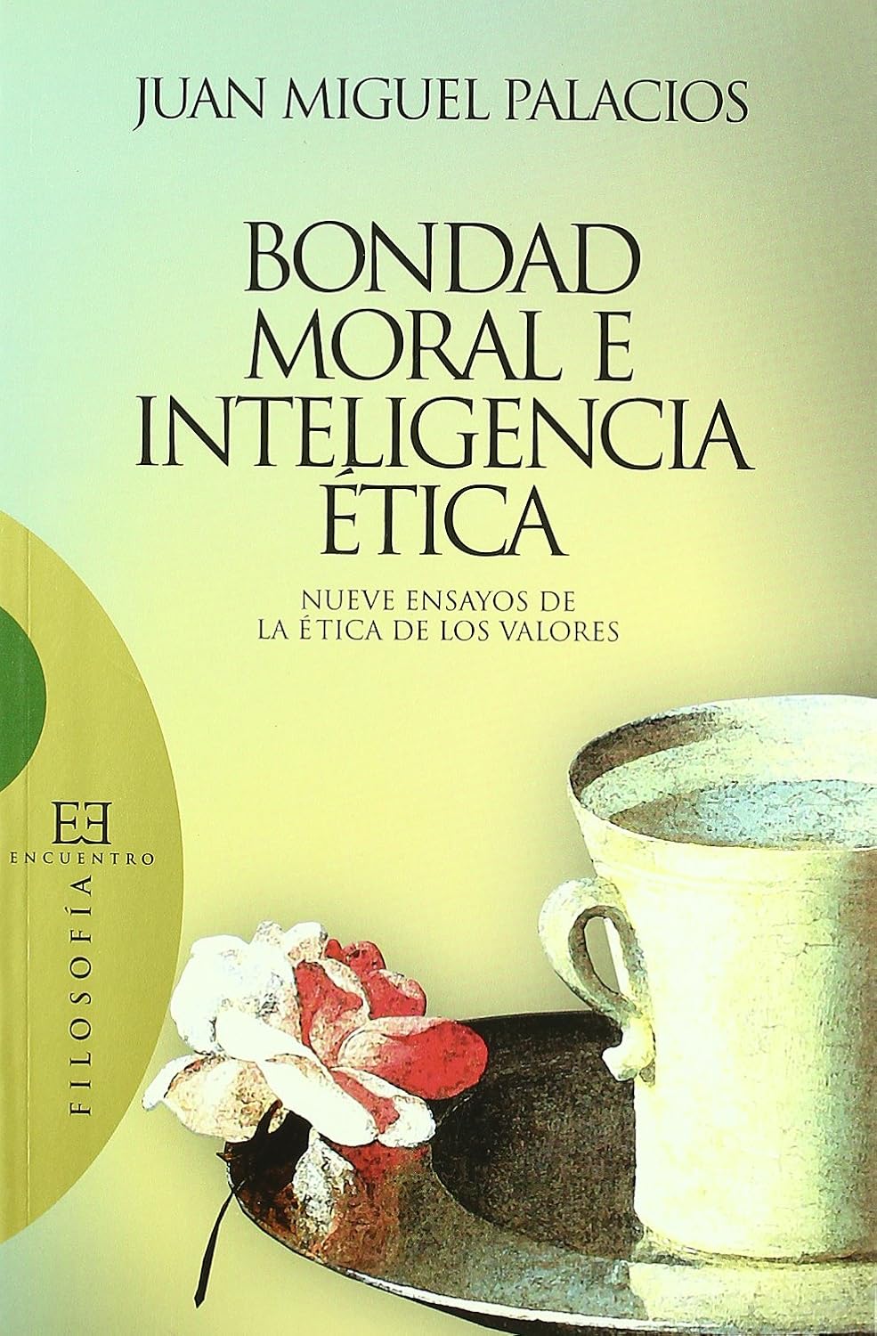 BONDAD MORAL E INTELIGENCIA ETICA. NUEVE ENSAYOS DE LA ETICA DE LOS VALORES2113802612
