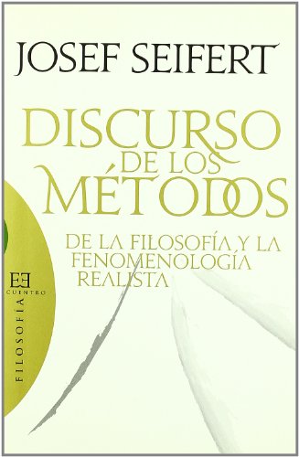 DISCURSO DE LOS METODOS. DE LA FILOSOFIA Y LA FENOMENOLOGIA REALISTA245402517