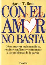 CON EL AMOR NO BASTA. COMO SUPERAR MALENTENDIDOS, RESOLVER CONFLICTOS Y ENF1929117598