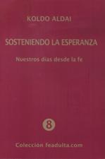 SOSTENIENDO LA ESPERANZA. NUETROS DIAS DESDE LA FE