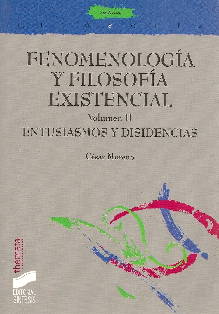 FENOMENOLOGIA Y FILOSOFIA EXISTENCIAL 2. ENTUSIASMOS Y DISIDENCIAS245402517