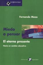 MIEDO A PENSAR. EL ETERNO PRESENTE. HACIA UN CAMBIO EDUCATIVO