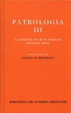 PATROLOGIA 3. LA EDAD DE ORO DE LA LITERATURA PATRISTICA LATINA