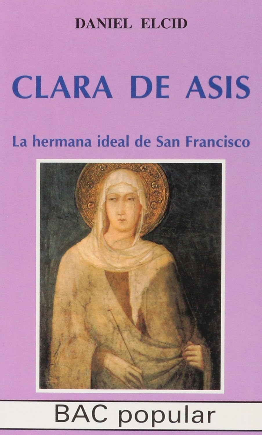 CLARA DE ASIS. LA HERMANA IDEAL DE SAN FRANCISCO1245282234