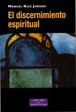 DISCERNIMIENTO ESPIRITUAL. TEOLOGIA, HISTORIA, PRACTICA