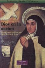 DIOS EN LA ACCION. LA MISTICA APOSTOLICA SEGUN SANTA TERESA DE JESUS1708882687