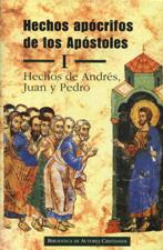 HECHOS APOCRIFOS DE LOS APOSTOLES 1. HECHOS DE ANDRES, JUAN Y PEDRO