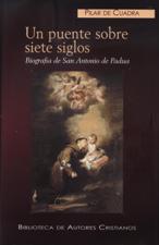 UN PUENTE SOBRE SIETE SIGLOS. BIOGRAFIA DE SAN ANTONIO DE PADUA