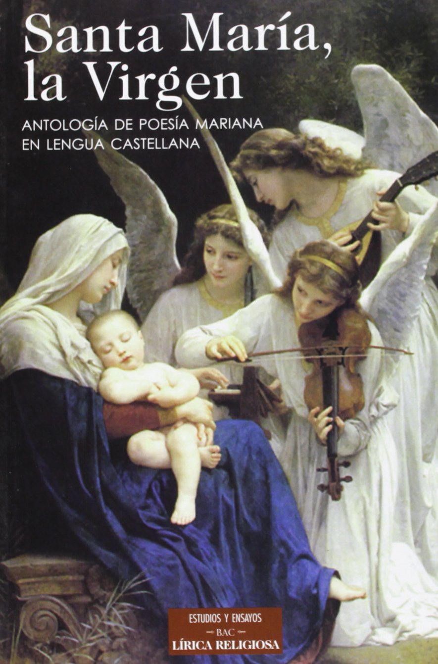 SANTA MARIA, LA VIRGEN. ANTOLOGIA DE POESIA MARIANA EN LENGUA CASTELLANA