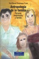 ANTROPOLOGIA DE LA FAMILIA. PERSONA, MATRIMONIO Y FAMILIA