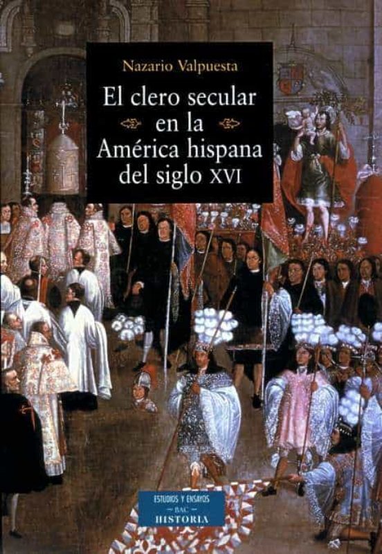CLERO SECULAR EN LA AMERICA HISPANA DEL SIGLO XVI242600054
