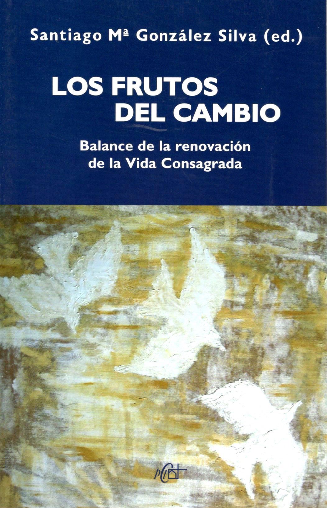 FRUTOS DEL CAMBIO. BALANCE DE LA RENOVACION DE LA VIDA CONSAGRADA