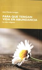 PARA QUE TENGAN VIDA EN ABUNDACIA. LA VIDA RELIGIOSA