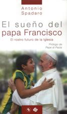 SUEÑO DEL PAPA FRANCISCO. EL ROSTRO FUTURO DE LA IGLESIA