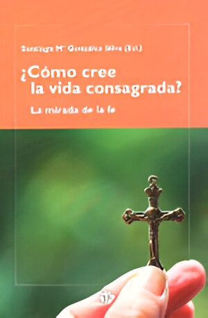 COMO CREE LA VIDA CONSAGRADA?. LA MIRADA DE LA FE936273356