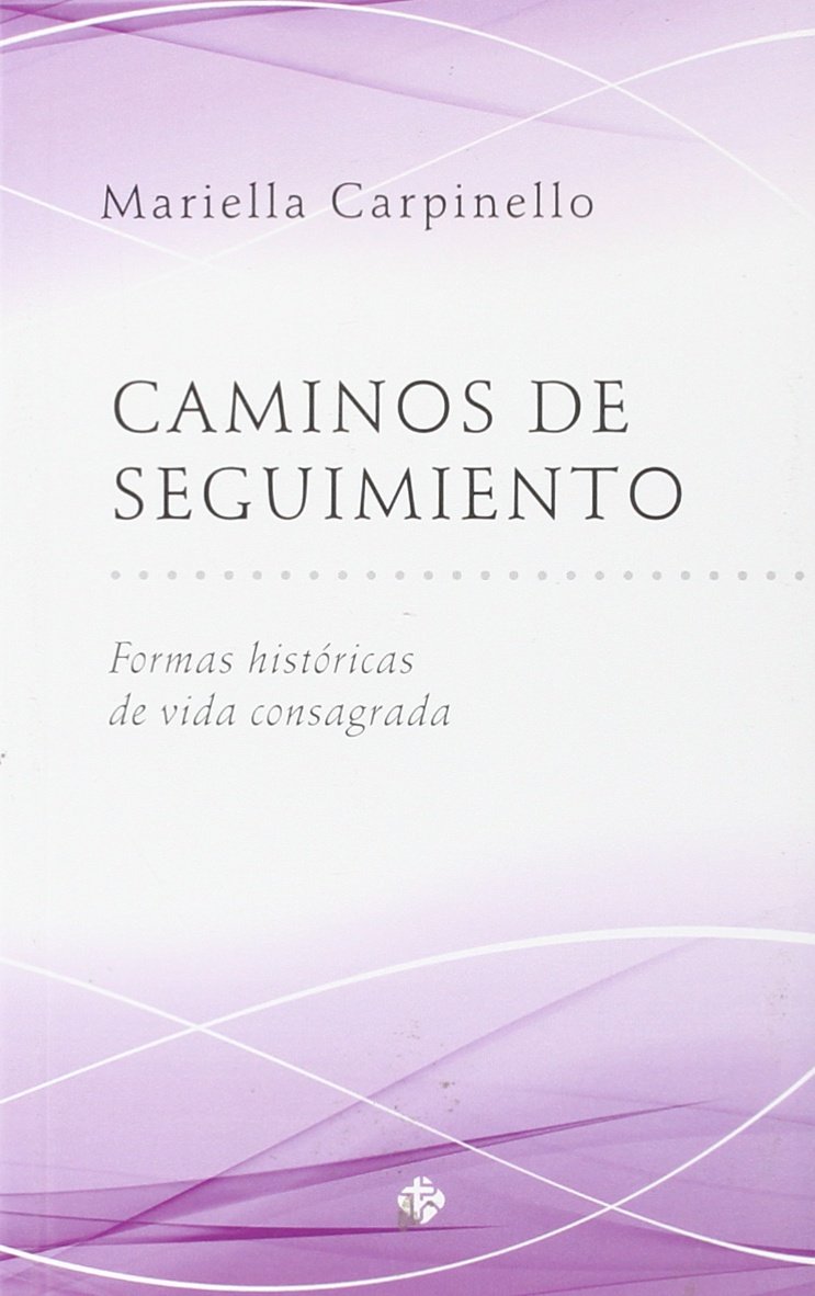 CAMINOS DE SEGUIMIENTO. FORMAS HISTORICAS DE VIDA CONSAGRADA383459354